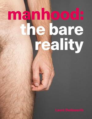 Manhood Taken Porn - Manhood: The Bare Reality: Dodsworth, Laura: 9781780664255: Amazon.com:  Books