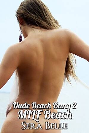 milf nude beach video - Nude Beach Bang 2: MILF Beach - Kindle edition by Belle, Sera. Literature &  Fiction Kindle eBooks @ Amazon.com.
