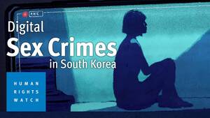 Forced Lesbian Jail Porn - My Life is Not Your Pornâ€: Digital Sex Crimes in South Korea | HRW
