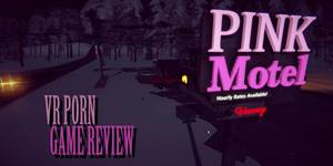 Action Adventure Porn - the pink motel a vr porn game review hardcorepink vr blog virtual reality