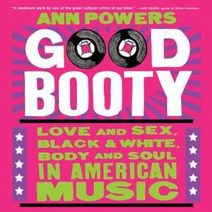big black booty bouncing - Good Booty: Love and Sex, Black and White, Body and Soul in American Music  by Ann Powers | Goodreads