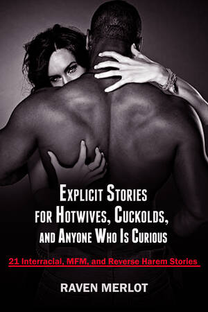 interracial porn quotes - Explicit Stories for Hotwives, Cuckolds, and Anyone Who is Curious by Raven  Merlot | Goodreads