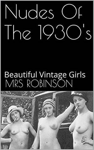1930s black girls nude - Nudes Of The 1930's: Beautiful Vintage Girls by Mrs. Robinson | Goodreads