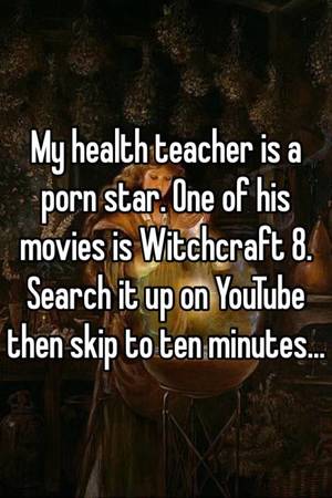 Health Teacher Porn - My health teacher is a porn star. One of his movies is Witchcraft 8. Search  it up on YouTube then skip to ten minutes.