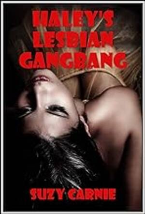 forced gangbang lesbian - Haley's Lesbian Gangbang (The Rough Group Sex Lesson): A BDSM Erotica Story  (Haley's Freedom Book 1) - Kindle edition by Carnie, Suzy . Literature &  Fiction Kindle eBooks @ Amazon.com.