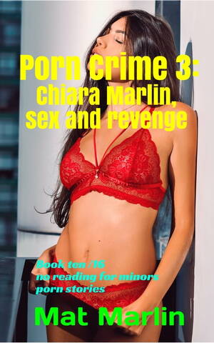 Criminal Porn - Porn Crime 3: Chiara Marlin, sex and revenge de Mat Marlin en LibrerÃ­as  Gandhi
