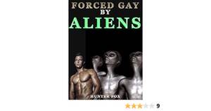 forced alien sex - Forced Gay By Aliens - Kindle edition by Fox, Hunter. Literature & Fiction  Kindle eBooks @ Amazon.com.