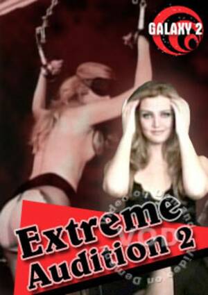 Extreme Porn Auditions - Extreme Audition 2 | Galaxy 2 Productions | Unlimited Streaming at Adult  Empire Unlimited