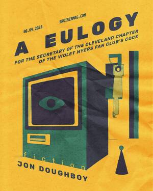 Doughboy Porn - A Eulogy for the Secretary of the Cleveland Chapter of the Violet Myers Fan  Club's Cock\