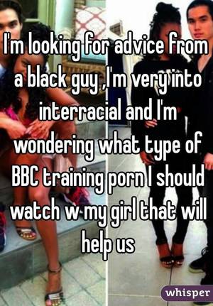 Interracial Bbc Porn Caption - I'm looking for advice from a black guy ,I'm very into interracial and I'm  wondering what type of BBC training porn ...