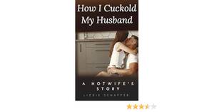 Cuckold Forced Gay Sex Caption - How I Cuckold My Husband: A Hotwife's Story eBook : Schaffer , Lizzie:  Amazon.com.au: Kindle Store
