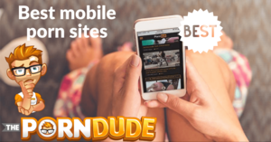 Good Mobile Porn - What are the best mobile porn sites in 2022? | Porn Dude - Blog