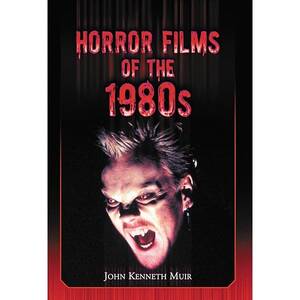 80s Porn Horror - Horror Films of the 1980s,( VOL. 1 & 2 ): Muir, John Kenneth:  9780786472987: Amazon.com: Books