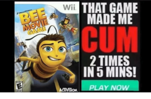 Bee Movie Porn Memes - Bee Movie | That Game Made Me Cum | Know Your Meme
