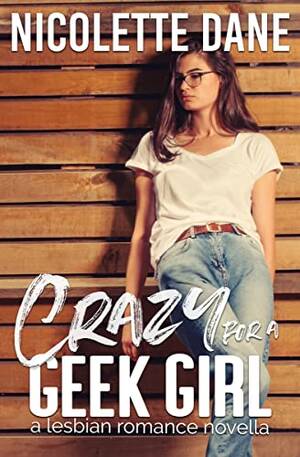 asin hot lesbians having sex movies - Crazy For A Geek Girl: A Lesbian Romance Novella - Kindle edition by Dane,  Nicolette. Literature & Fiction Kindle eBooks @ Amazon.com.