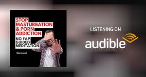Masturbation No Porn - Stop Masturbation & Porn Addiction No Fap Guided Meditation by Harmooni -  Hypnosis - Audible.com