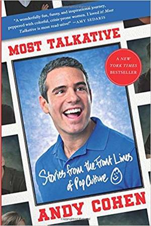 I Love Ny Homemade Porn - Most Talkative: Stories from the Front Lines of Pop Culture: Andy Cohen:  9781250031464: Amazon.com: Books