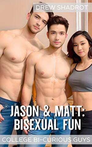 Bi Porn - Jason & Matt: Bisexual Fun (College Bi-Curious Porn) (College Bi-Curious  Guys Porn Stories) eBook : Shadrot, Drew: Amazon.co.uk: Kindle Store