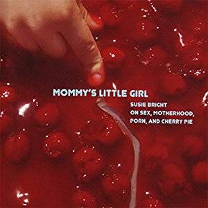 Homemade Toddler - Mommy's Little Girl: Susie Bright on Sex, Motherhood, Porn and Cherry Pie  (Audio Download): Amazon.co.uk: Susie Bright, Audible Studios: Books