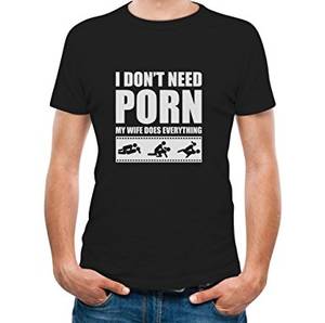 Funny Wife Porn - TeeStars - I Don't Need Porn My Wife Does Everything Funny Adult Humor T