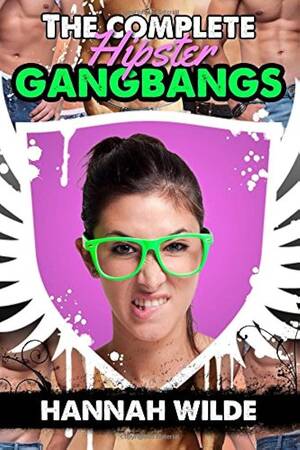college party gangbang brutal - The Complete Hipster Gangbangs : Wilde, Hannah: Amazon.com.mx: Libros