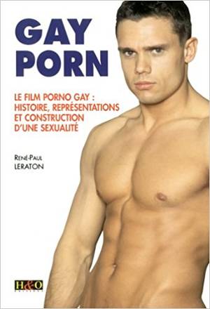 Browser Gay Porn - Gay Porn - Le Film porno gay : histoire, reprÃ©sentations et construction  d'une sexualitÃ©: RenÃ©-Paul Leraton: 9782845470491: Amazon.com: Books