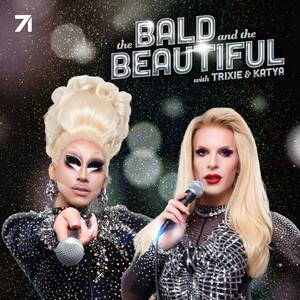 big boob orgy part 2 - Ã‰coute le podcast The Bald and the Beautiful with Trixie and Katya | Deezer