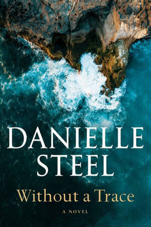 daniella steel's - Without a Trace: A Novel by Danielle Steel, Hardcover | Barnes & NobleÂ®