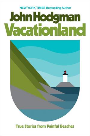Marai Strange Magic Porn - Vacationland: True Stories from Painful Beaches: John Hodgman:  9780735224803: Amazon.com: Books
