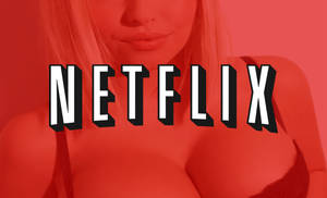 Netflix Porn - 