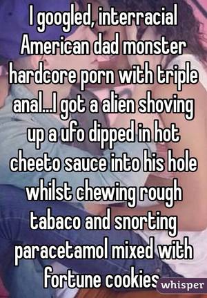 American Dad Rough Porn - I googled, interracial American dad monster hardcore porn with triple  anal...I