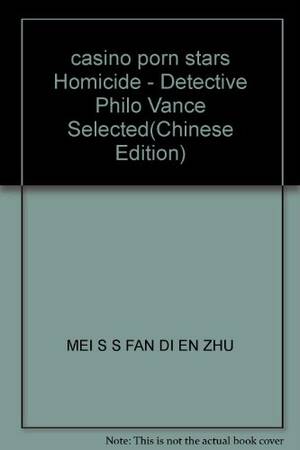 Casino Porn Stars - casino porn stars Homicide - Detective Philo Vance Selected(Chinese  Edition) - MEI S S FAN DI EN ZHU: 9787503921933 - AbeBooks