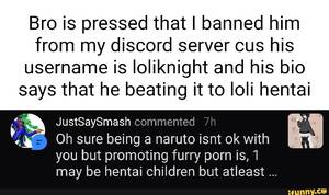 hentai server - Bro is pressed that I banned him from my discord server cus his username is  loliknight