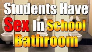 Caught Having Sex At School - STUDENTS CAUGHT HAVING SEX IN SCHOOL BATHROOM | Highschool Stories ... jpg  1920x1080