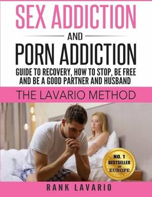 Addict Sex Sites - Sex Addiction and Porn Addiction: Guide... by Lavario, Frank