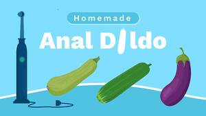easy anal toys - Homemade Anal Dildo: PRO TIPS From A Male Sex Toy Tester!