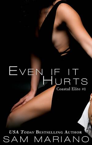 Blackmail Punishment Porn - Even If It Hurts (Coastal Elite #1) by Sam Mariano | Goodreads