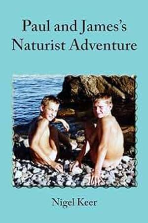 first time nudists - Paul and James's Naturist Adventure : Keer, Nigel: Amazon.com.au: Books