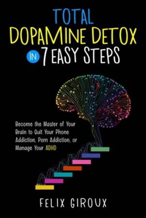 Master Porn - Total Dopamine Detox in 7 Easy Steps: Become the Master of Your Brain to  Quit Your Phone Addiction, Porn Addiction, or Manage Your ADHD (Paperback)  | Green Bean Books