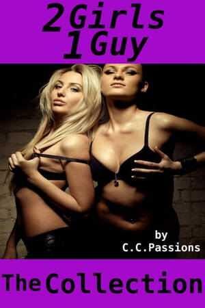 2 Girls 1 Guy Porn Nude - 2 Girls 1 Guy, The Collection eBook by C. C. Passions - EPUB Book | Rakuten  Kobo Philippines