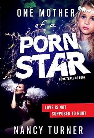 Mother Of All - One Mother of a Porn Star: Love Is Not Supposed to Hurt eBook : Turner AKA,  Nancy: Amazon.ca: Books