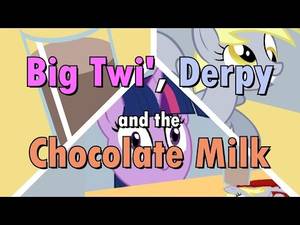 Mlp Milk Mare Porn - /mlp/ Big Twi', Derpy and the Chocolate Milk [Full Version]