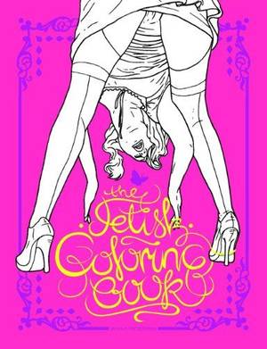 Coloring Pages For Adults Only Porn - The Fetish Coloring Book by Magnus Frederiksen http://www.amazon.com. Adult  ...