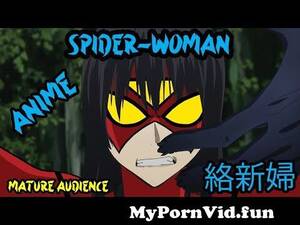 Anime Spider Girl Xxx - ANIME SPIDER WOMAN (Mature Audiences) from superheroine fuck Watch Video -  MyPornVid.fun