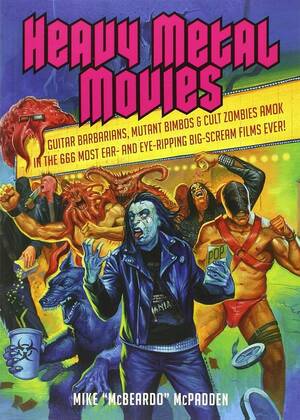 Heavy Metal Mom Porn - Heavy Metal Movies: Guitar Barbarians, Mutant Bimbos & Cult Zombies Amok in  the 666 Most Ear- and Eye-Ripping Big-Scream Films Ever!: McPadden, Mike:  9781935950066: Amazon.com: Books