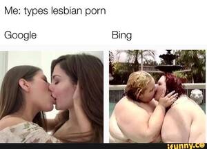 Lesbian Porn Memes - Me: types lesbian porn Google Bing - iFunny Brazil