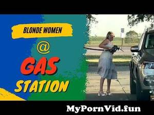 gassy after anal sex - Blonde WOMEN tries to fill up gas in her her Car Funny VideoðŸ¤£ðŸ˜‚ from