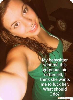 Babysitter Sex Captions - Cuckquean, Sexy Memes Hotwife Caption â„–508415: babysitter sent me this  gorgeous pic of herself