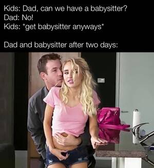 Drunk Babysitter Porn - trust issues to the max : r/memes
