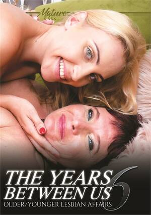 free lesbian old movies - Years Between Us: Older/Younger Lesbian Affairs 6, The (2022) | Mature XXX  | Adult DVD Empire